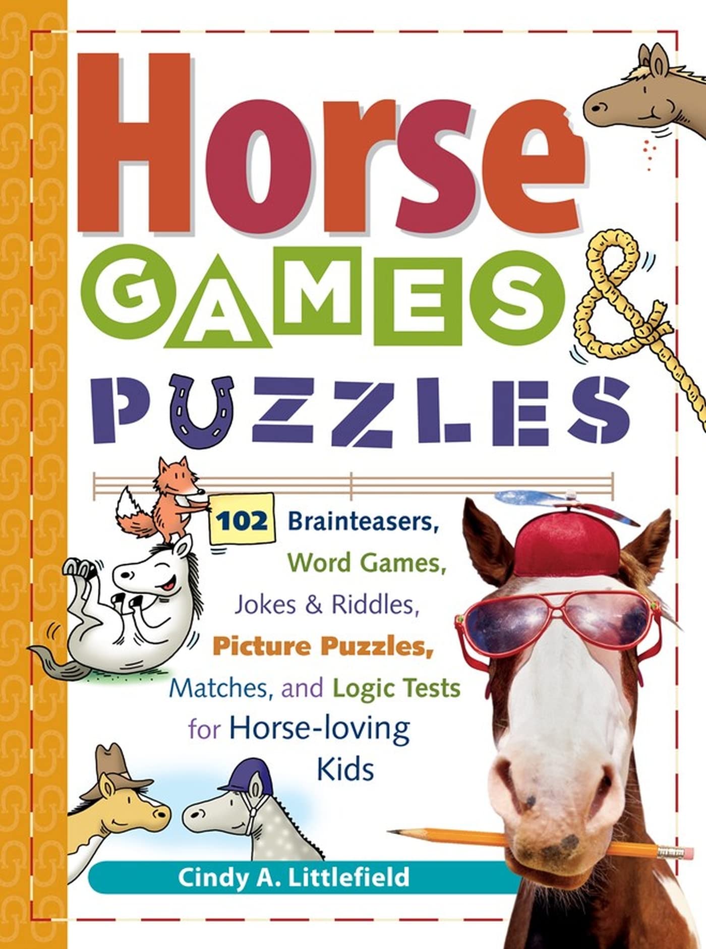 Horse Games & Puzzles: 102 Brainteasers, Word Games, Jokes & Riddles, Picture Puzzlers, Matches & Logic Tests for HorseLoving K