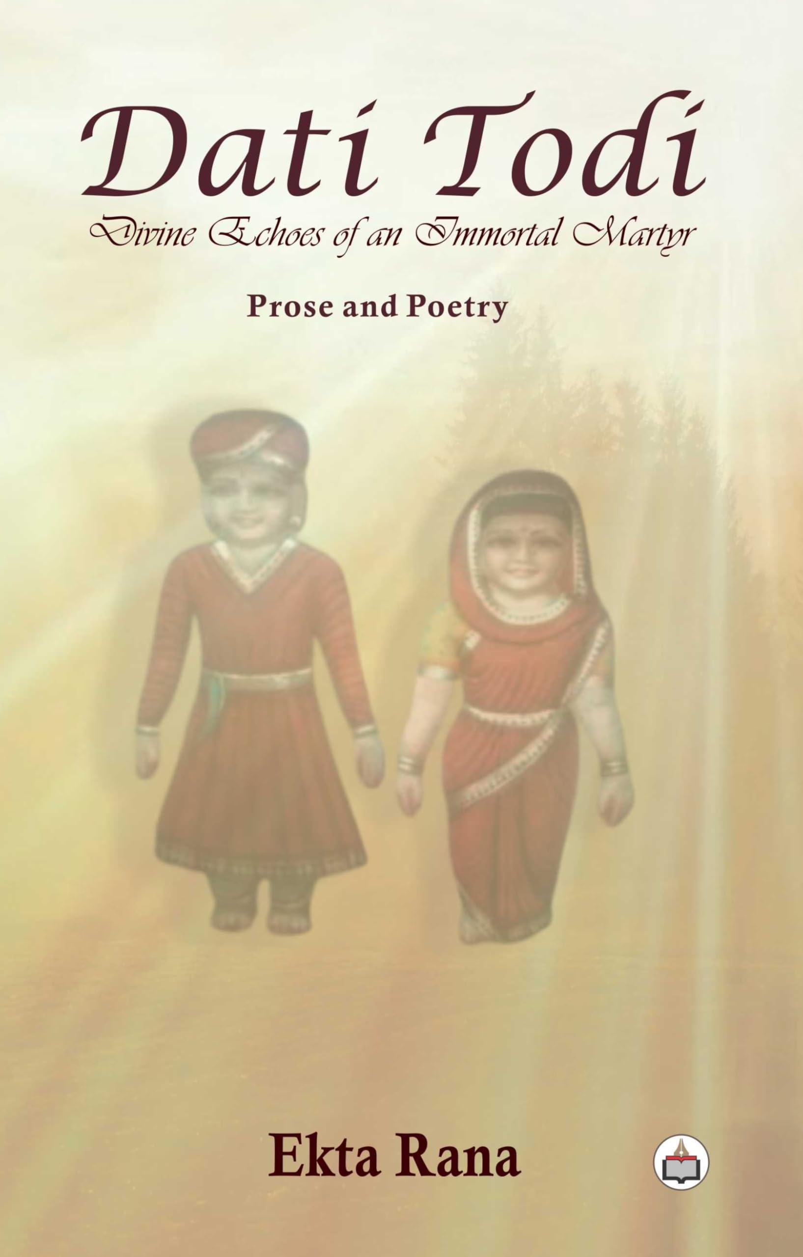 Dati Todi: Divine Echoes of an Immortal Martyr (Prose and Poetry)