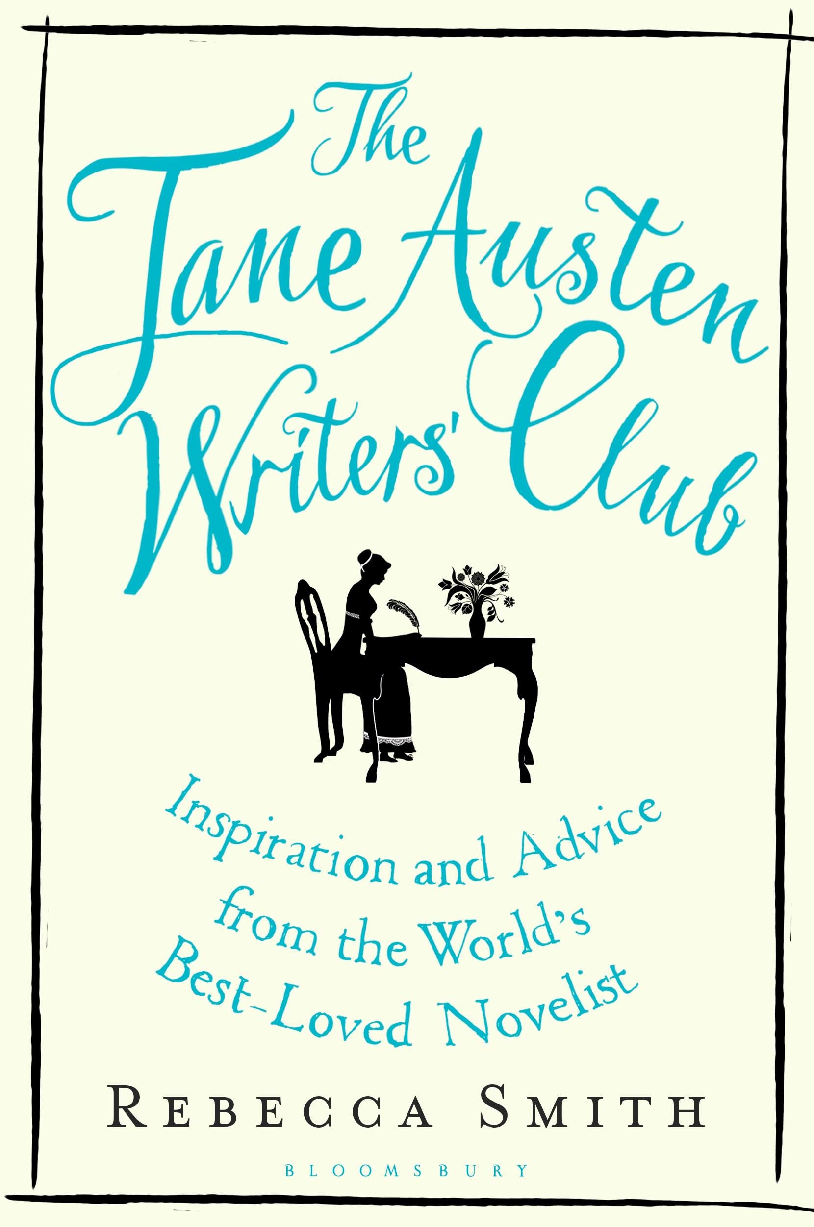 The Jane Austen Writers Club: Inspiration And Advice From The WorldS BestLoved Novelist