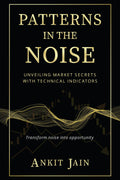 Patterns in the Noise: Unveiling Market Secrets with Technical Indicators