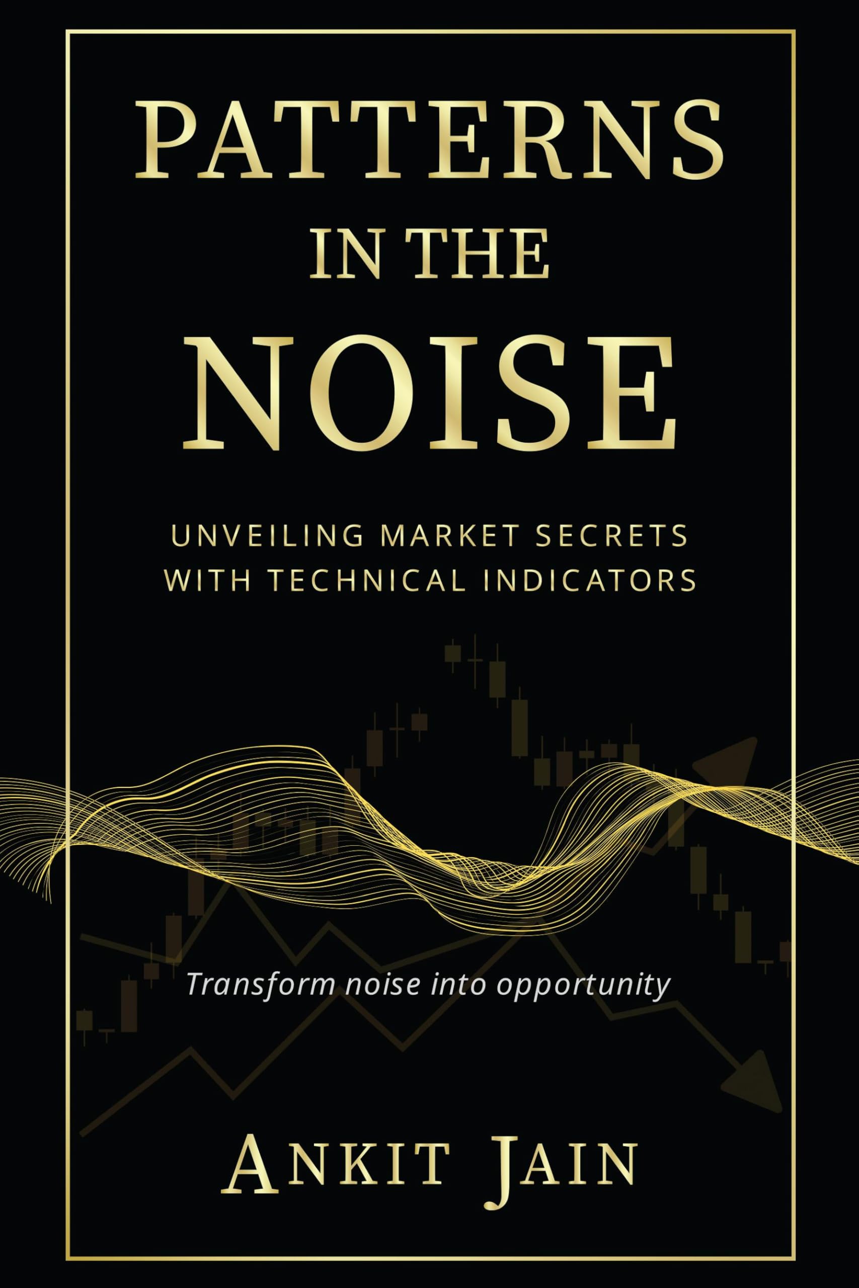 Patterns in the Noise: Unveiling Market Secrets with Technical Indicators