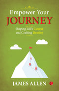 Empower Your Journey: Shaping LifeS Course And Crafting Destiny