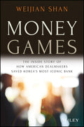 Money Games: The Inside Story of How American Dealmakers Saved Koreas Most Iconic Bank