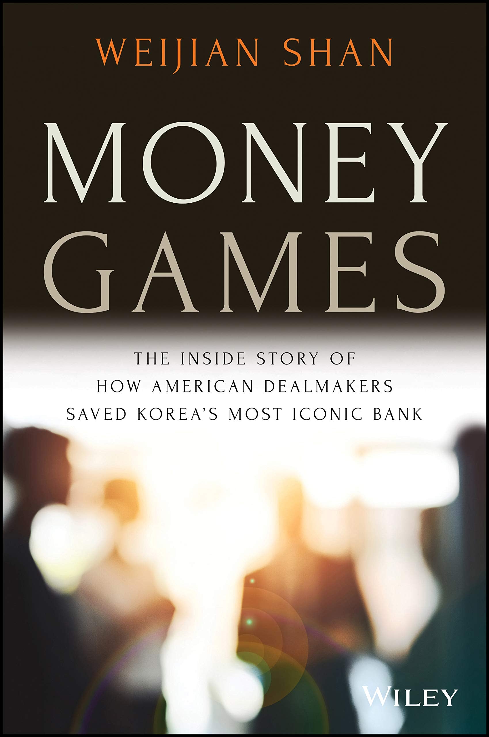 Money Games: The Inside Story of How American Dealmakers Saved Koreas Most Iconic Bank