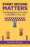 Make Every Second Count: Time Management Tips and Techniques for More Success with Less Stress [Paperback] RAJESH VERMA
