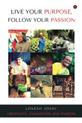 Live Your Purpose, Follow Your Passion : Creativity, Innovation and Passion