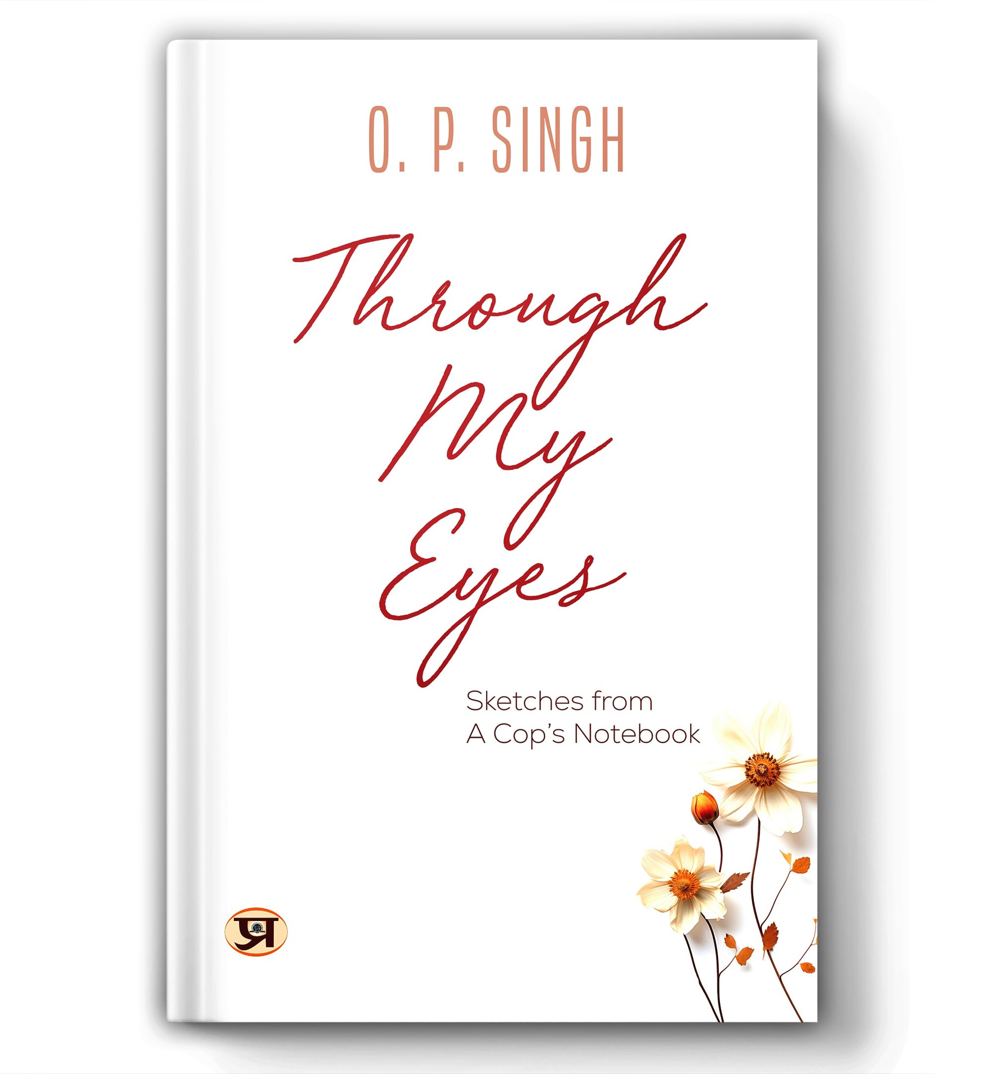 OP Singh Book : Through My Eyes | Sketches From A Cops Notebook | A Police Officers Notebook | Life Journey of IPS Officer OP 