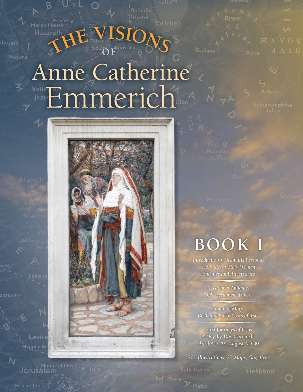 The Visions of Anne Catherine Emmerich (Deluxe Edition), Book I: Dramatis Personae  Creation  Antiquity Old Testament Times  