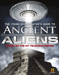 The Young Investigators Guide to Ancient Aliens: A Young Investigators Guide to the Mysteries of the Universe