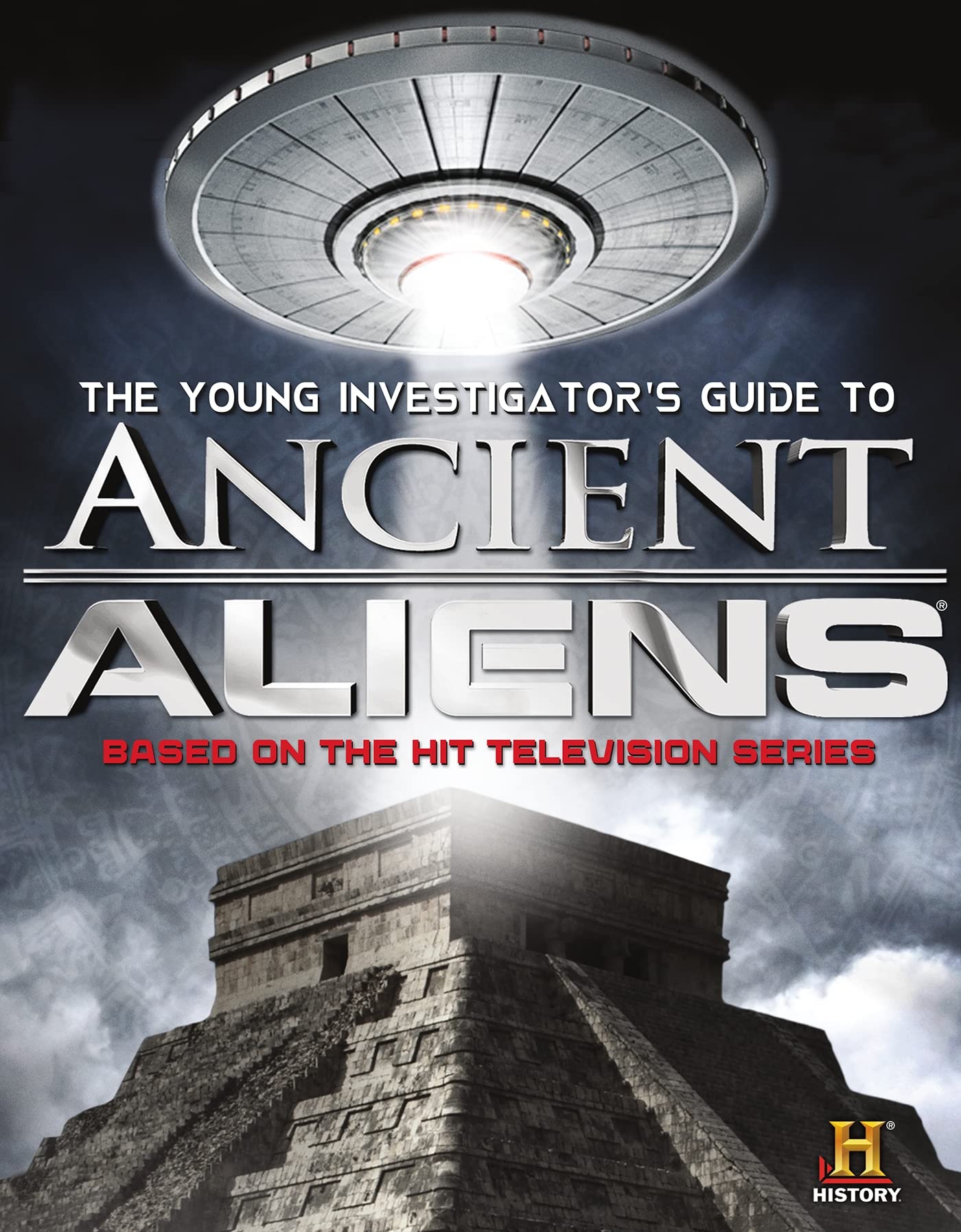 The Young Investigators Guide to Ancient Aliens: A Young Investigators Guide to the Mysteries of the Universe