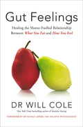 Gut Feelings: Healing The ShameFuelled Relationship Between What You Eat And How You Feel