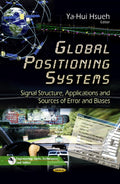 Global Positioning Systems: Signal Structure, Applications & Sources Of Error & Biases (Engineering Tools, Techniques And Tables