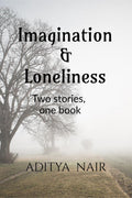 IMAGINATION & LONELINESS : Two stories, one book