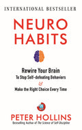 NeuroHabits: Rewire Your Brain to Stop SelfDefeating Behaviors and Make the Right Choice Every Time