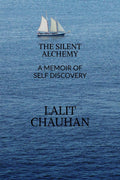 The Silent Alchemy: A Memoir Of Self Discovery