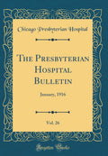 The Presbyterian Hospital Bulletin, Vol. 26: January, 1916 (Classic Reprint)