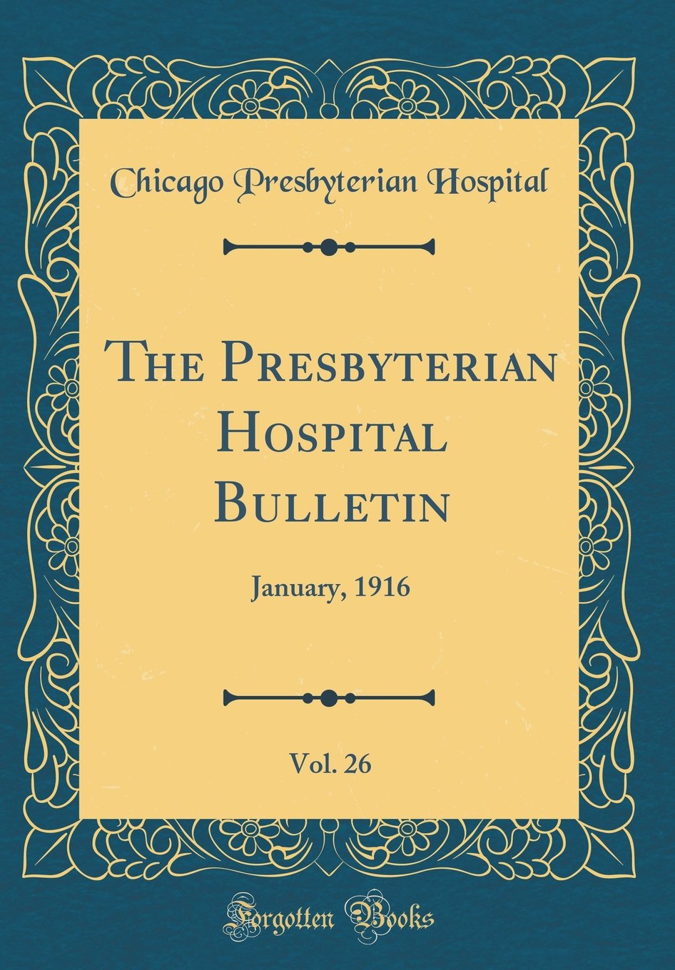 The Presbyterian Hospital Bulletin, Vol. 26: January, 1916 (Classic Reprint)