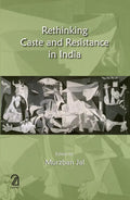 Rethinking Caste And Resistance In India