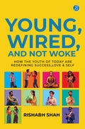 Young, Wired, and not Woke: How the Youth of Today are Redefining Success, Love and Self | A Gen Z Guide to Breaking Free from C