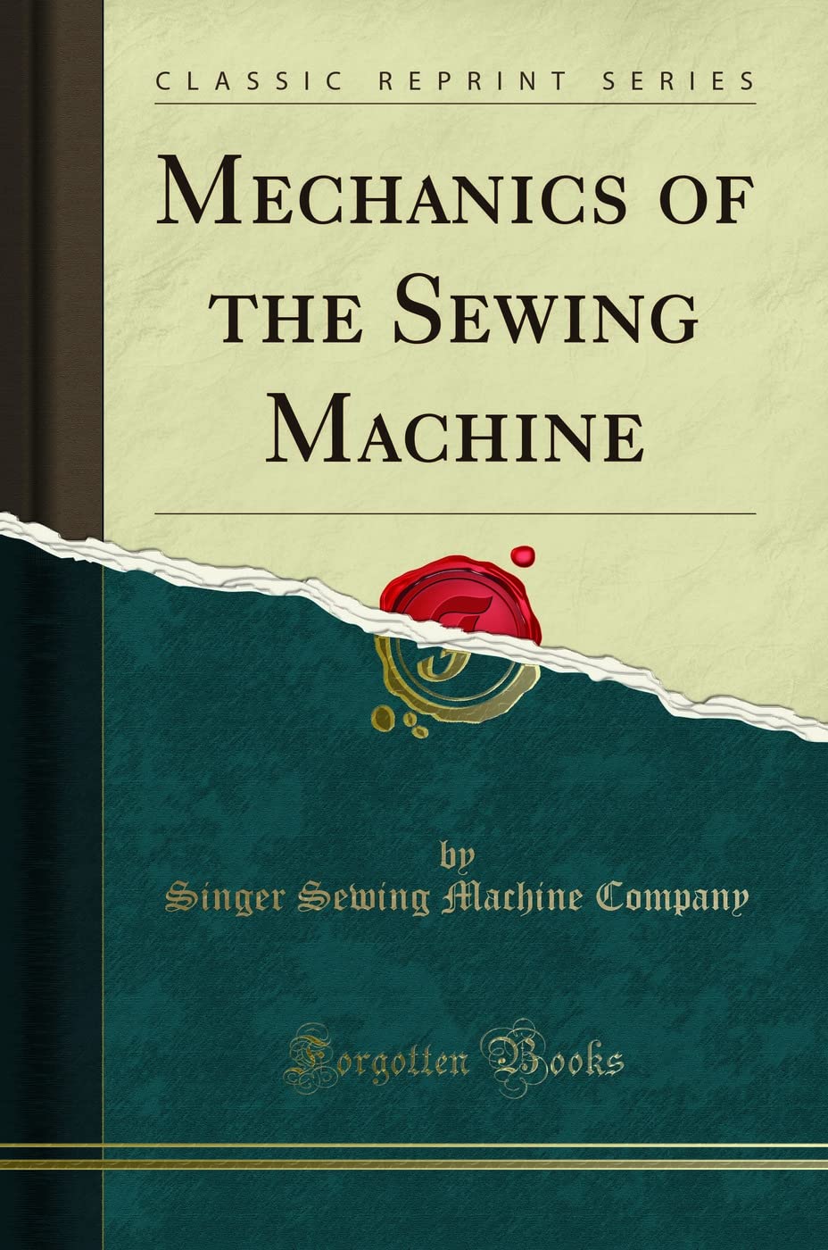 Mechanics of the Sewing Machine (Classic Reprint)