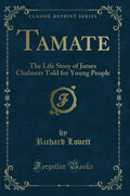 Tamate: The Life Story of James Chalmers Told for Young People (Classic Reprint)