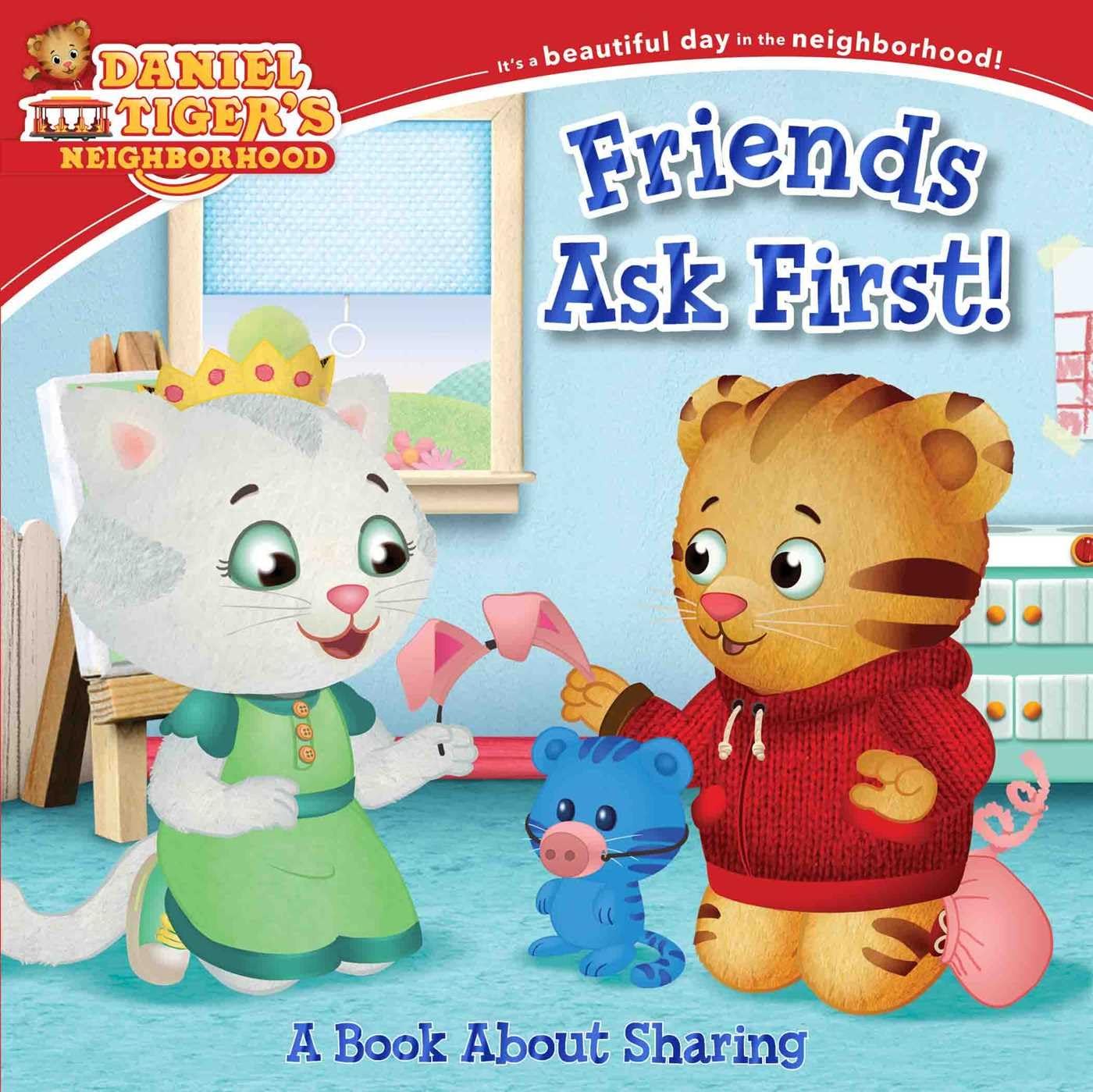 Friends Ask First!: A Book About Sharing (Daniel Tigers Neighborhood)