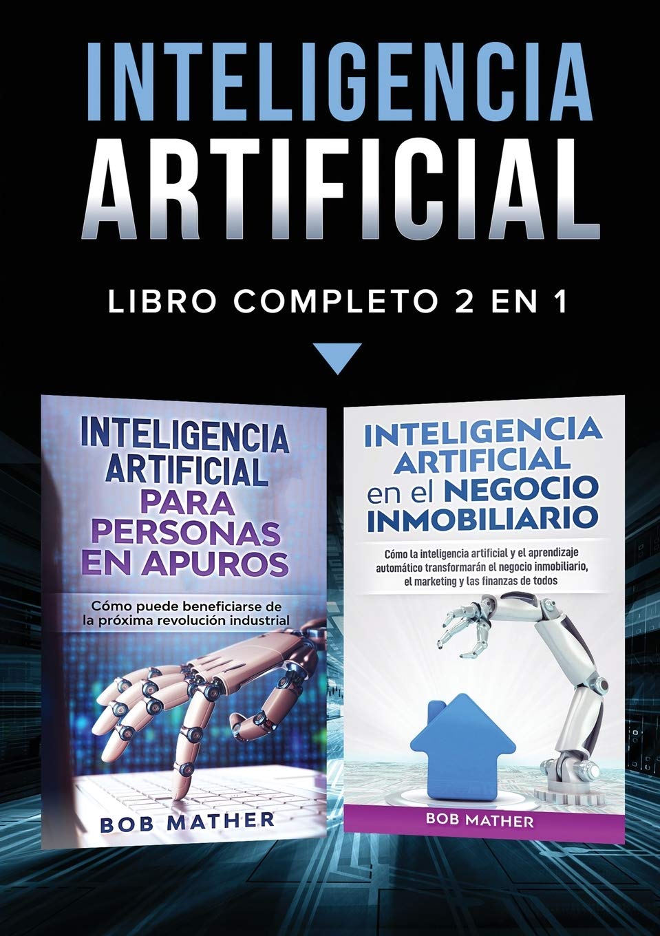 Inteligencia Artificial: Libro Completo 2 en 1 (Spanish Edition)