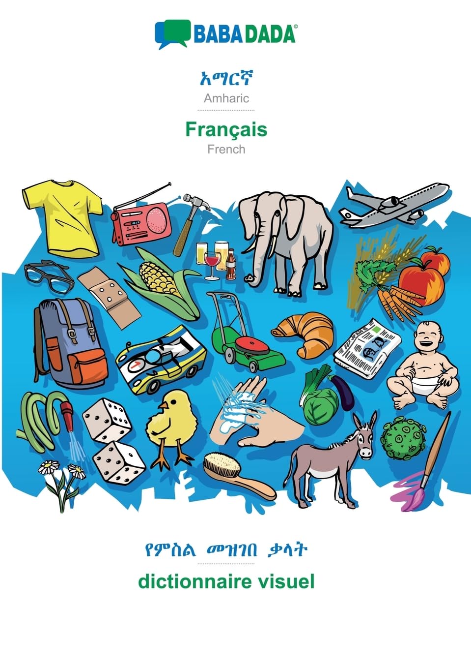 BABADADA, Amharic (in Geez script)  Franais, visual dictionary (in Geez script)  dictionnaire visuel: Amharic (in Geez script)