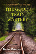 The Goods Train Mystery : A Fun Read for 712 year olds