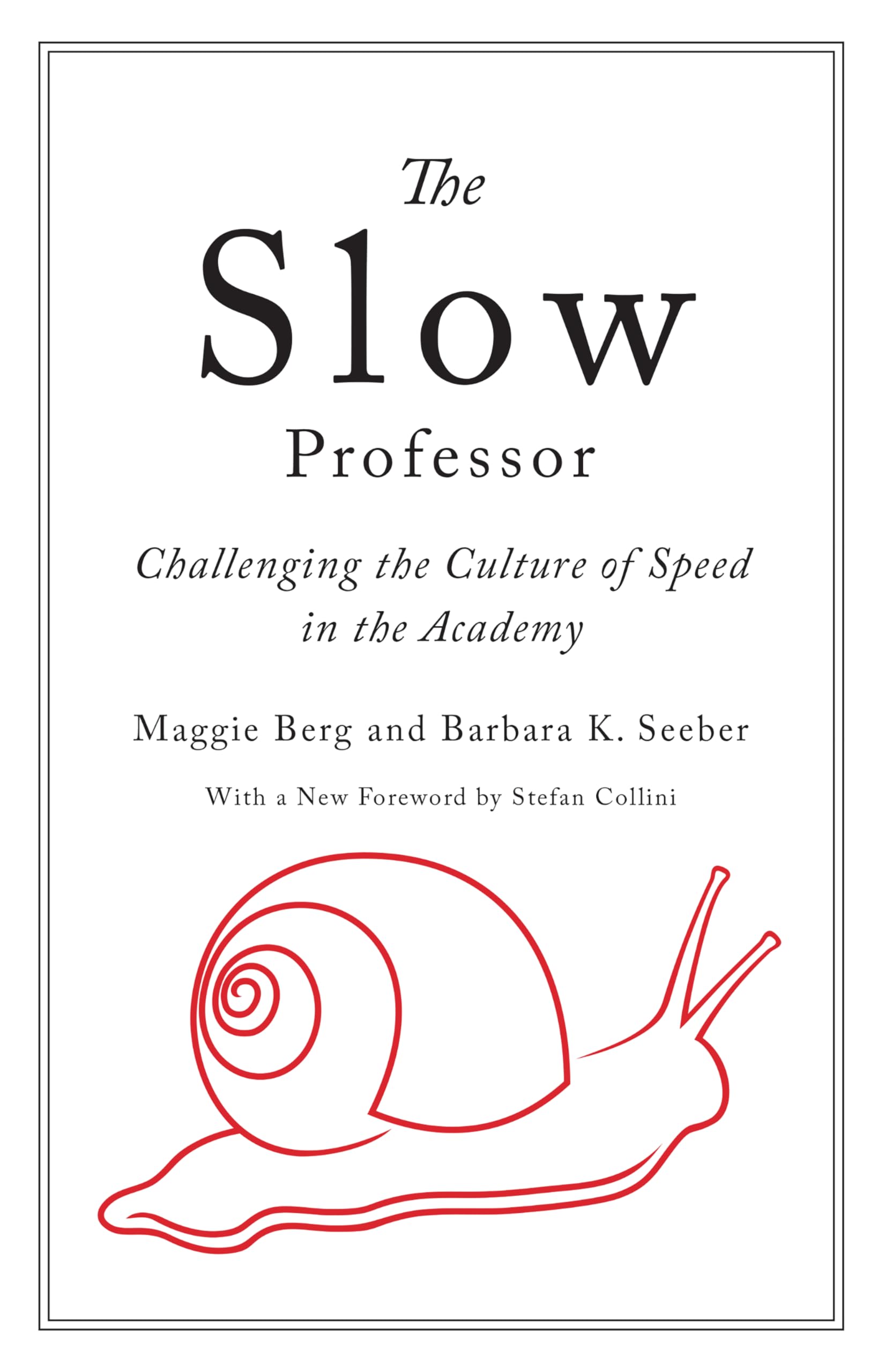 The Slow Professor: Challenging the Culture of Speed in the Academy