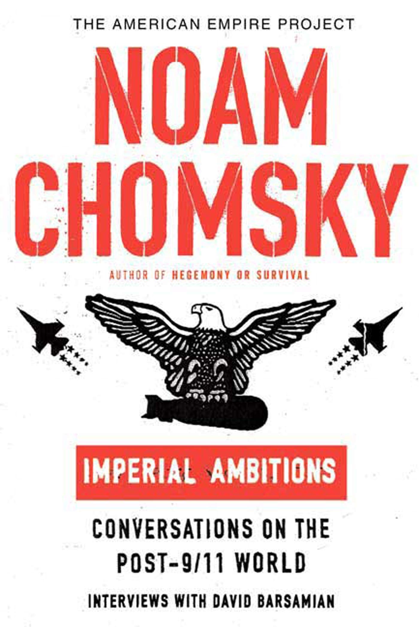 Imperial Ambitions: Conversations on the Post9/11 World (American Empire Project)
