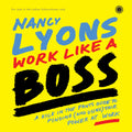 Work Like A Boss: A KickInThePants Guide To Finding (And Using) Your Power At Work