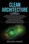 Clean Architecture: 3 Books in 1  Beginners Guide to Learn Software Structures +Tips and Tricks to Software Programming +Advan