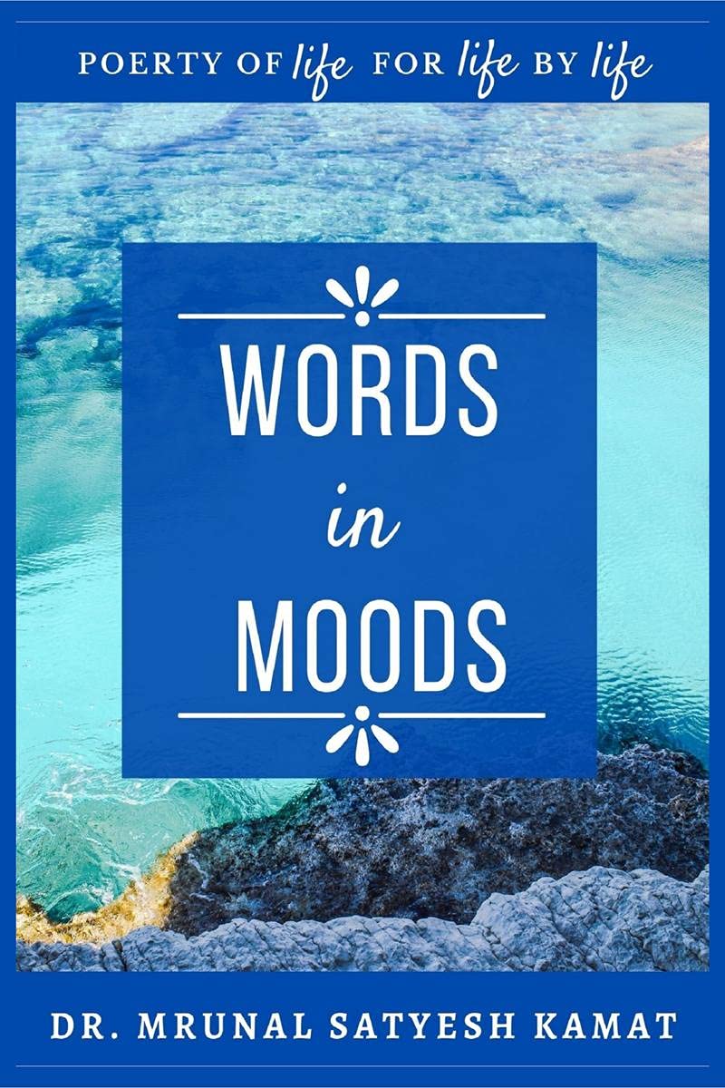 Words in Moods : Poetry of Life For Life By Life