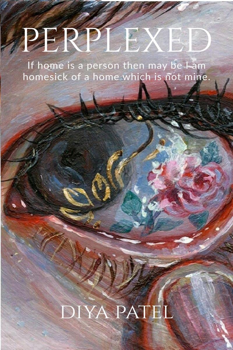 Perplexed : If home is a person, then may be I am homesick of a home which is not mine.