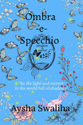 Ombraespecchio (shadow & mirror) : Be the light and mirror in the world full of shadows