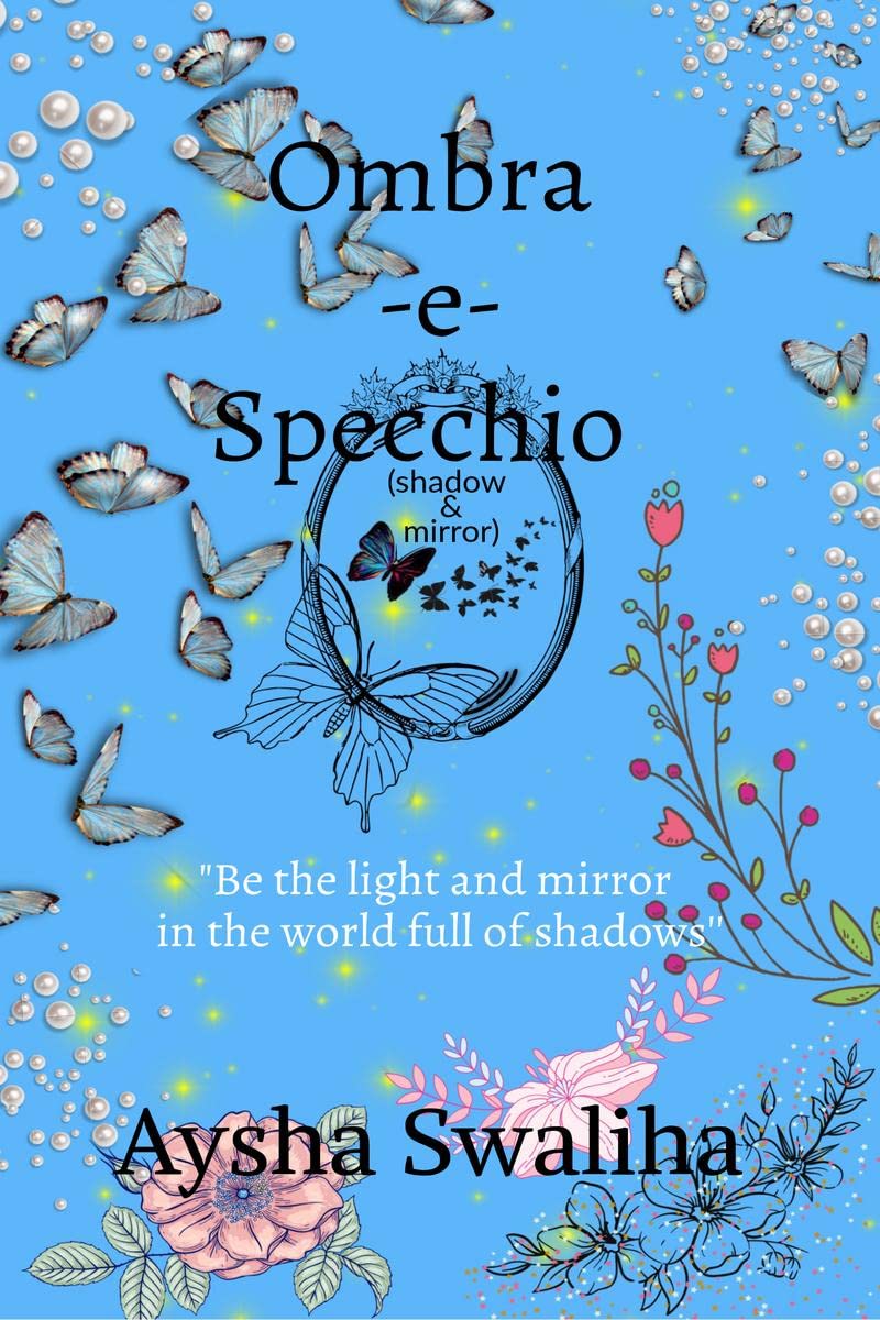 Ombraespecchio (shadow & mirror) : Be the light and mirror in the world full of shadows