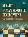 STRATEGIC HUMAN RESOURCE DEVELOPMENTCONCEPTS AND PRCTICES: Concepts and Practices