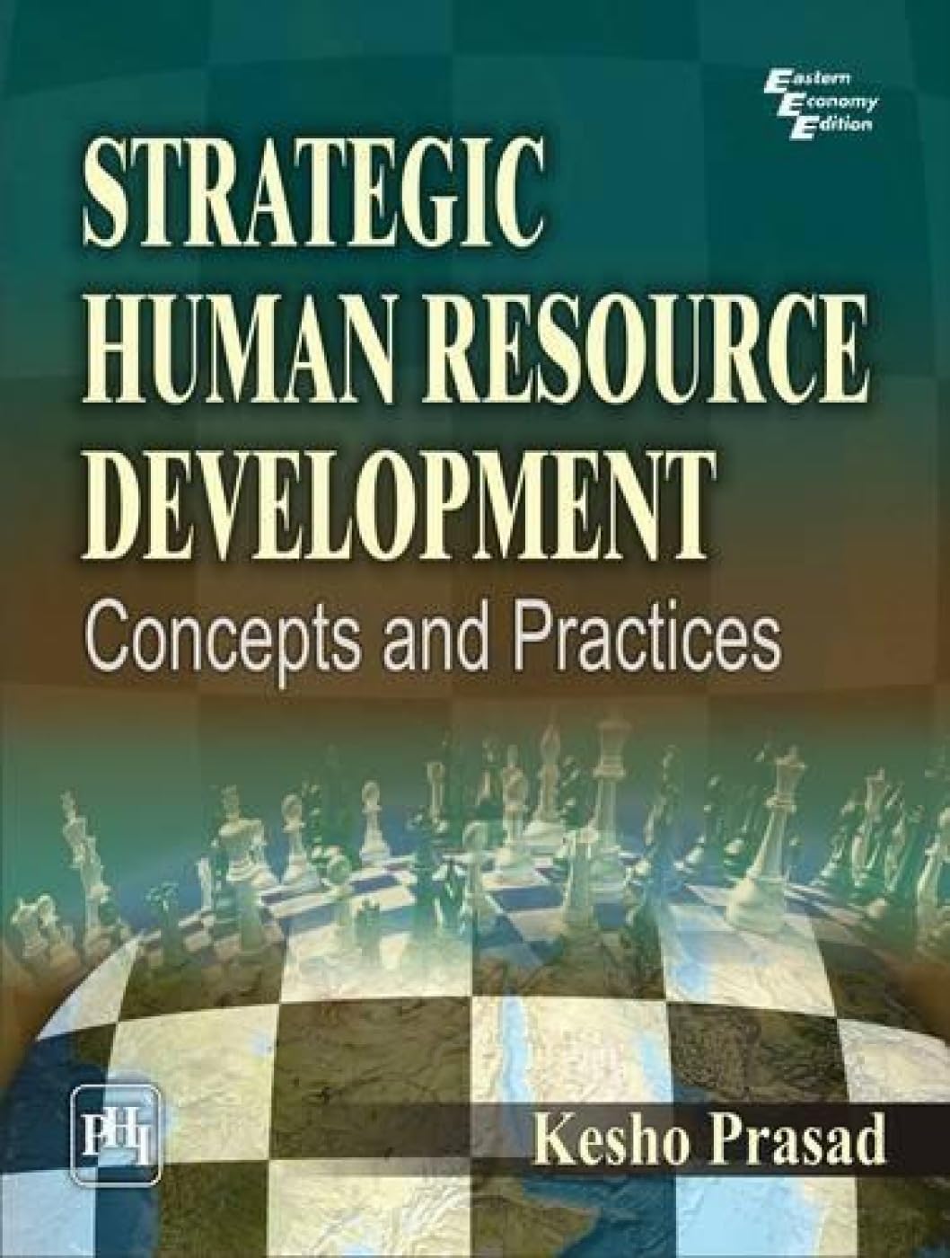 STRATEGIC HUMAN RESOURCE DEVELOPMENTCONCEPTS AND PRCTICES: Concepts and Practices