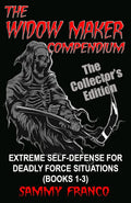 The Widow Maker Compendium: Extreme SelfDefense for Deadly Force Situations (Books 13) (Widow Maker Program Series)