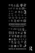 Interior Design Concept: Critical Practices, Processes and Explorations in Interior Architecture and Design