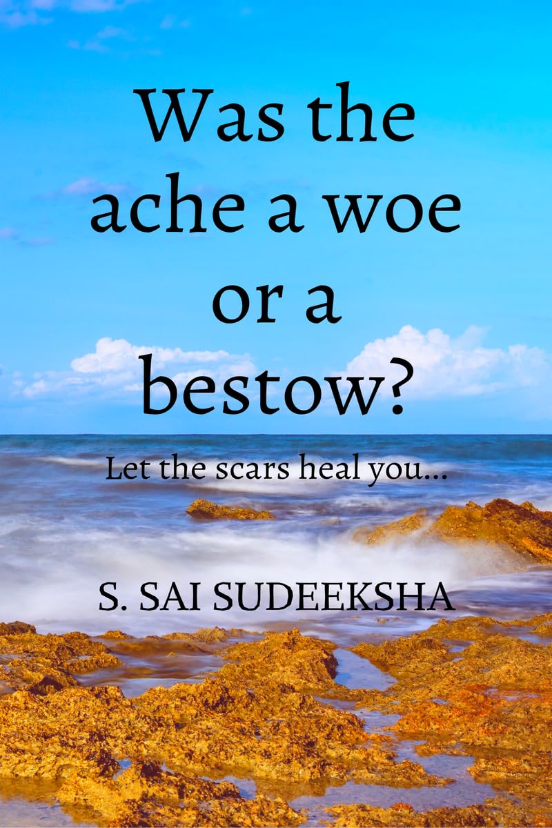 Was the ache a woe or a bestow?: Let the scars heal you
