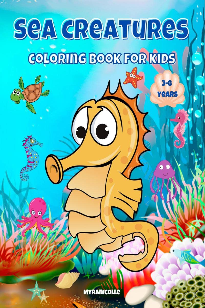 Sea creatures coloring book for kids : Explore marine life in the ocean, super fun coloring pages with various ocean creatures w