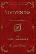 Souvenirs: Enfance, Voyages, Guerres (Classic Reprint)