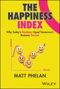 Happiness Index: Why Todays Emotions Equal Tomorrows Business Success