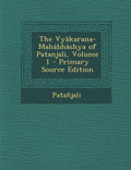 The VyakaranaMahabhashya Of Patanjali, Volume 1  Primary Source Edition