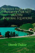 Previous Years Solved Papers Of Csir Net (Maths) Integral Equations