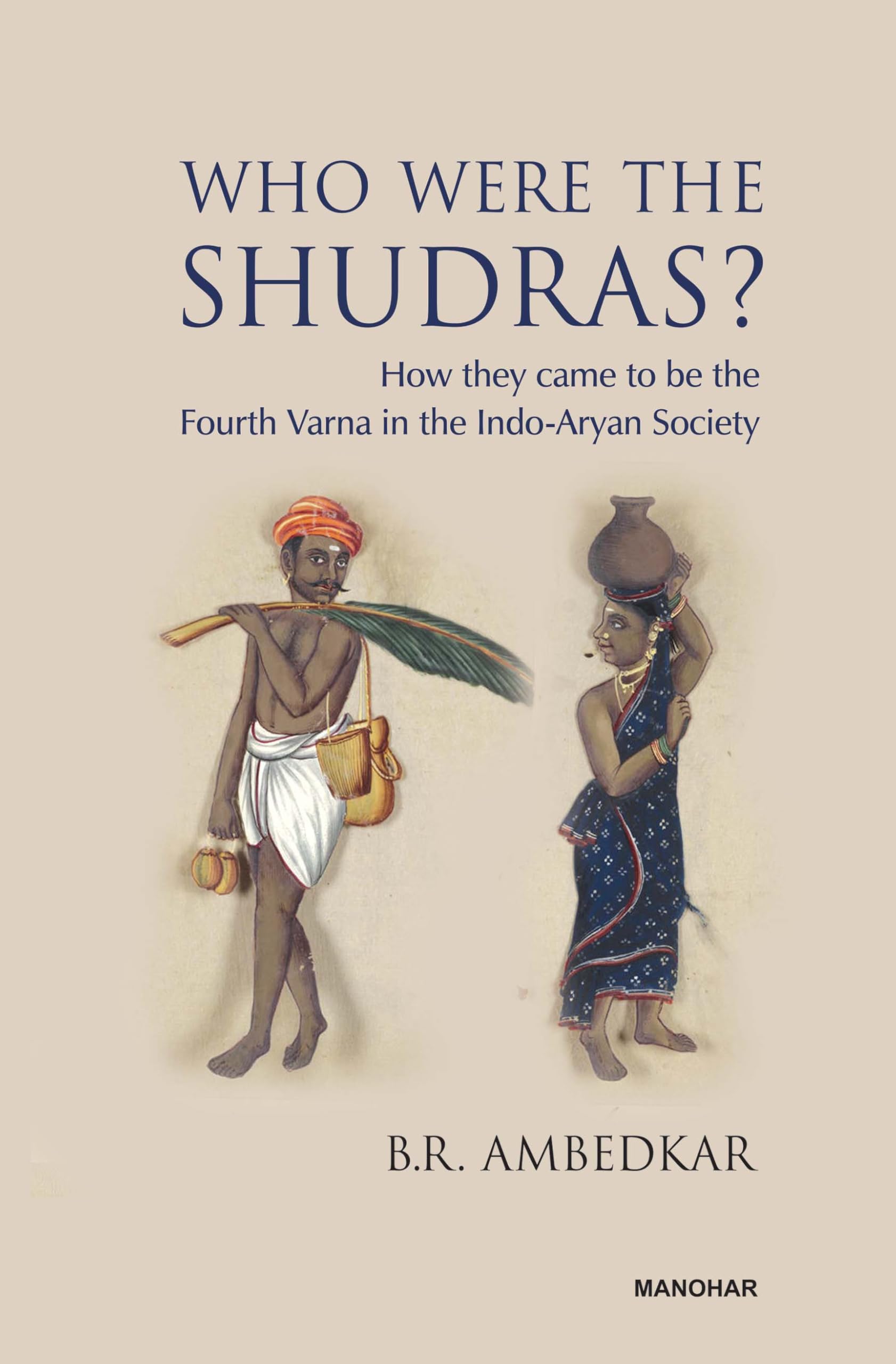 Who Were the Shudras?: How they came to be the Fourth Varna in the IndoAryan Society