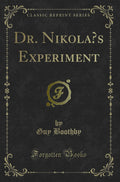 Dr. Nikolas Experiment (Classic Reprint)