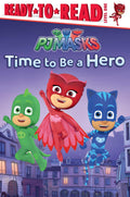 Time to Be a Hero: ReadytoRead Level 1 (PJ Masks)